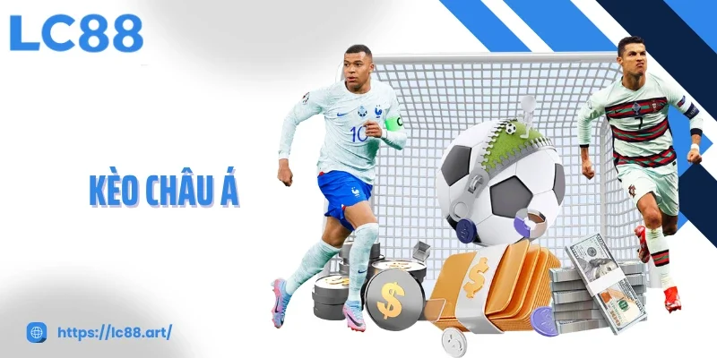 Kèo Châu Á - Cách Đọc Và Yếu Tố Biến Động Kèo Cơ Bản